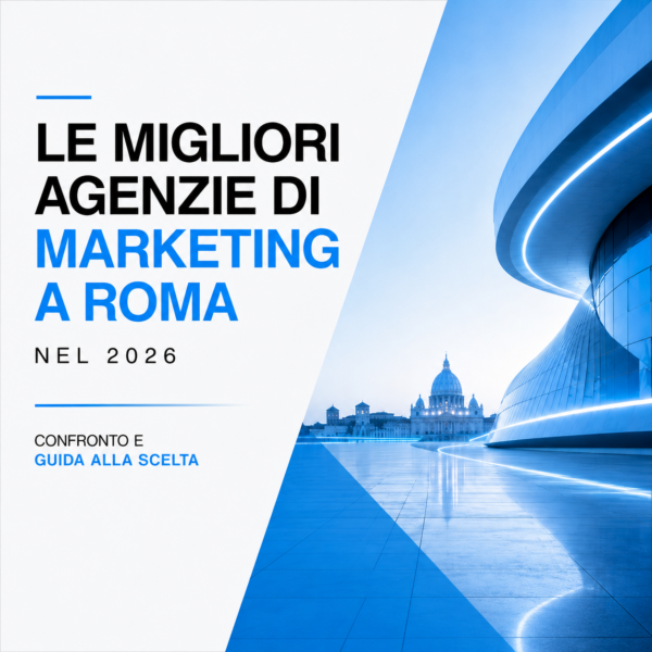 Le Migliori Agenzie di Marketing a Roma nel 2026