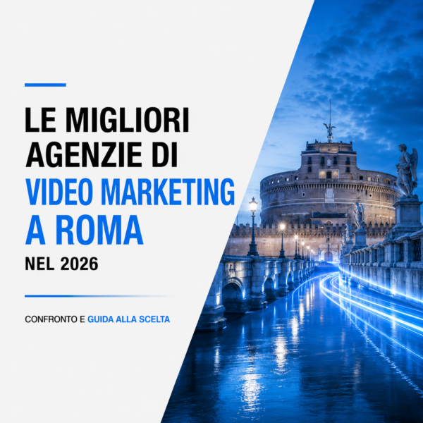 Le migliori agenzie di video marketing a Roma nel 2026