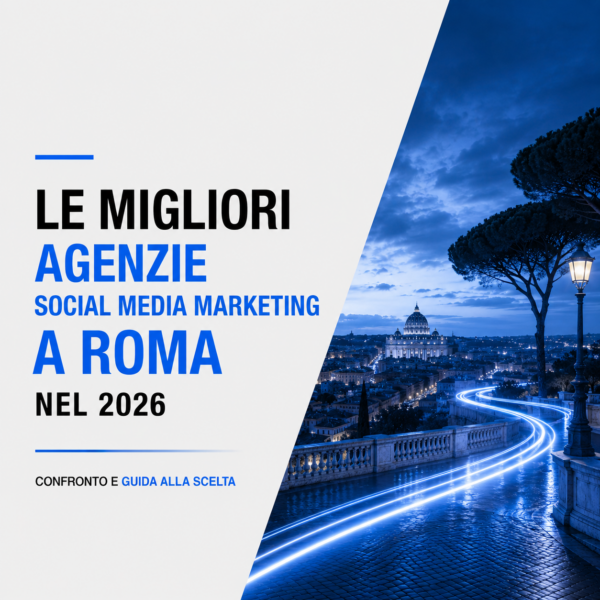 Le migliori agenzie social media marketing a Roma nel 2026